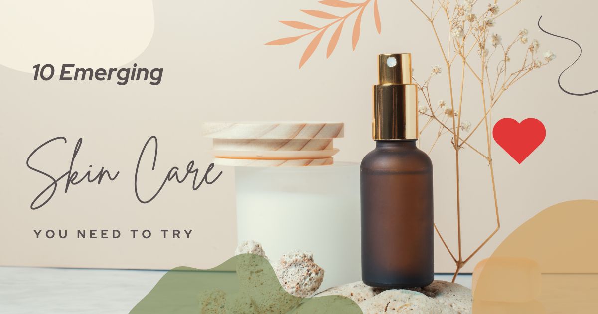10 Emerging Skincare Brands Need to Try