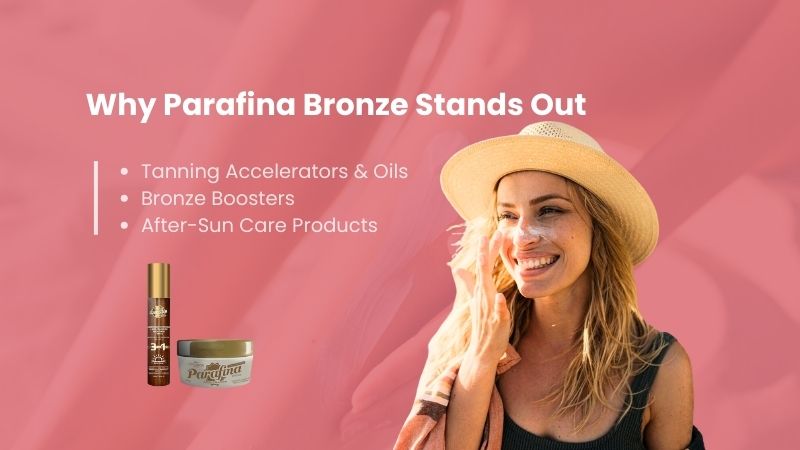Why Parafina Bronze stands out?