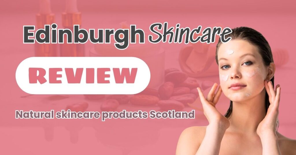 edinburgh skincare review