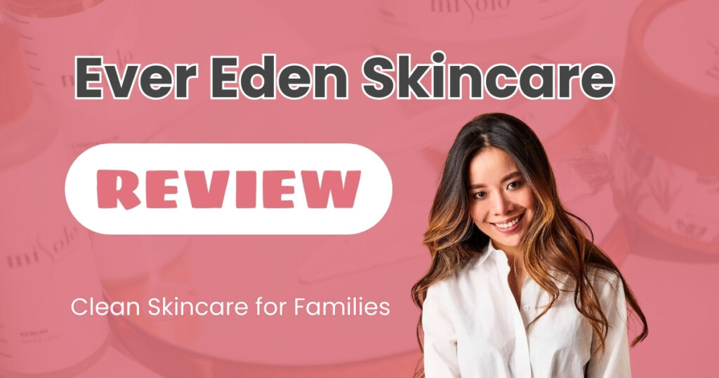 Ever Eden review – clean skincare brand for babies, kids, and sensitive skin